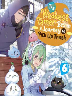 cover image of The Weakest Tamer Began a Journey to Pick Up Trash, Volume 6